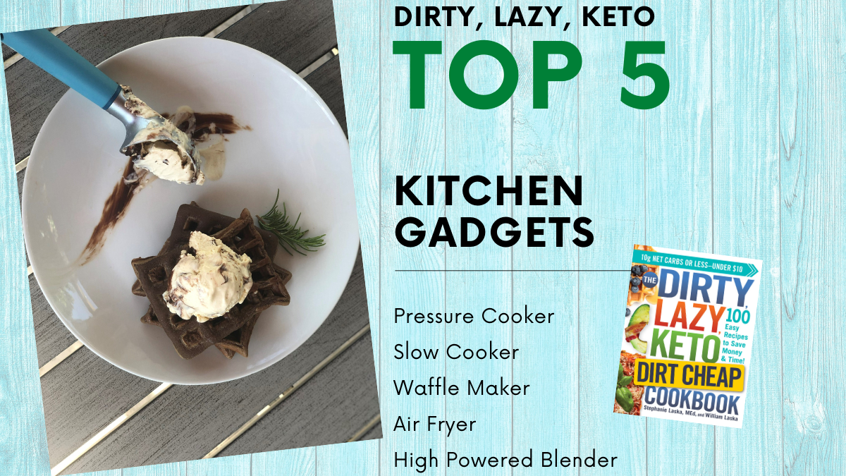 Top 5 Time Saving Kitchen Devices  DIRTY, LAZY, KETO® by Stephanie Laska,  USA Today Bestselling Author