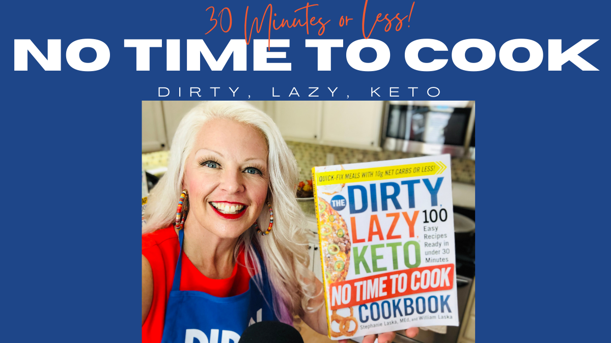 Keto Recipes for Ketosis The DIRTY LAZY KETO No Time to Cook Cookbook by Stephanie Laska