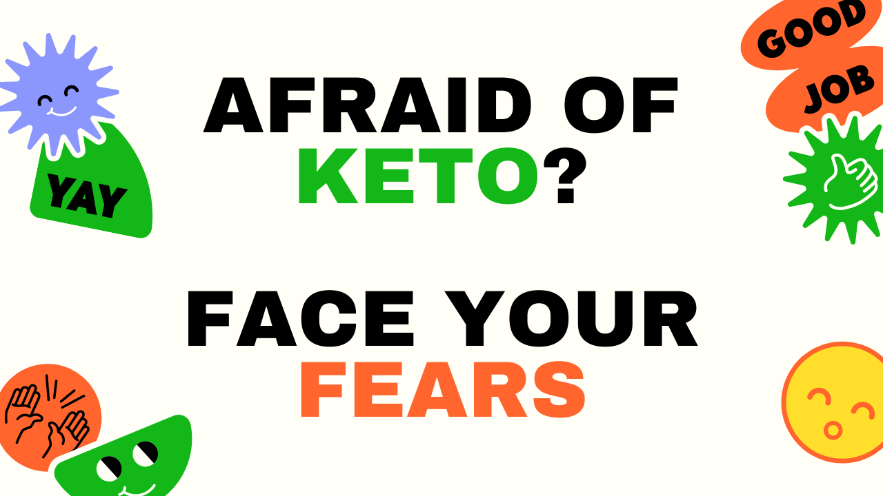 Conquering Ketophobia: Overcoming the Fear of the Ketogenic Diet