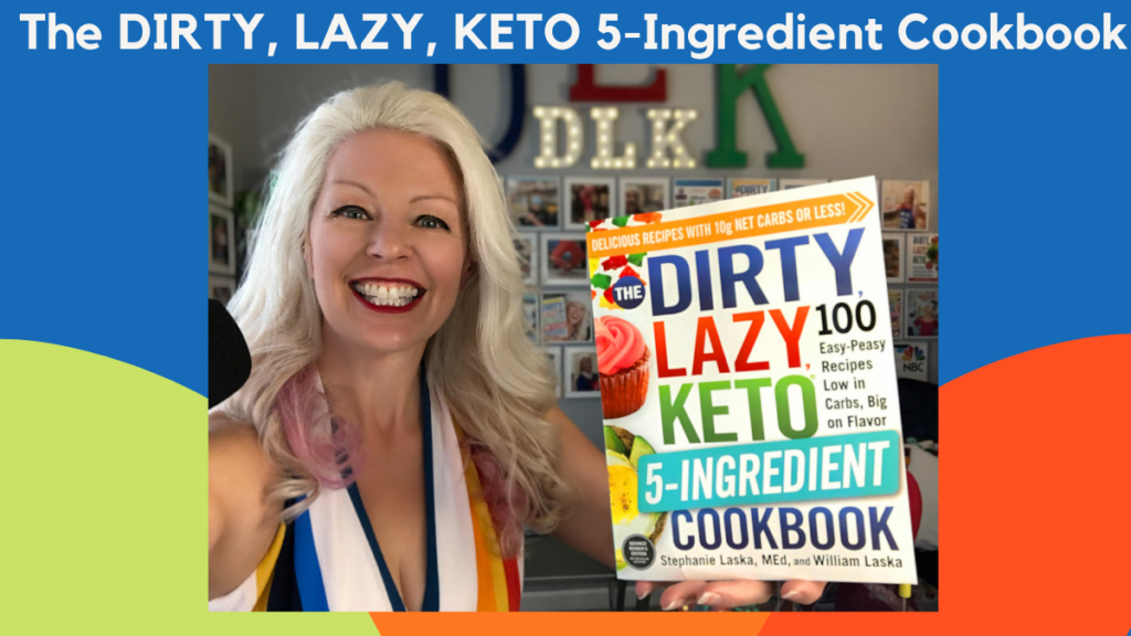 The DIRTY, LAZY, KETO 5-Ingredient Cookbook by Stephanie Laska
