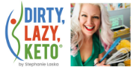 DIRTY, LAZY, KETO® by Stephanie Laska, USA Today Bestselling Author