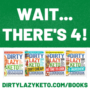 Keto Recipes in The DIRTY LAZY KETO Cookbooks