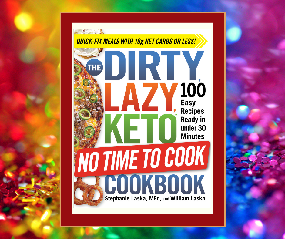 The DIRTY, LAZY, KETO No Time to Cook Cookbook by Stephanie and William Laska