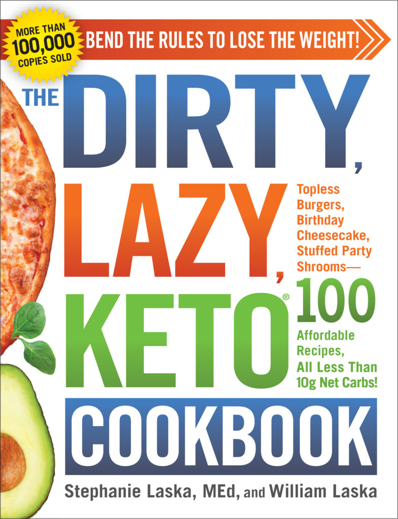 The DIRTY LAZY KETO Cookbook by Stephanie Laska