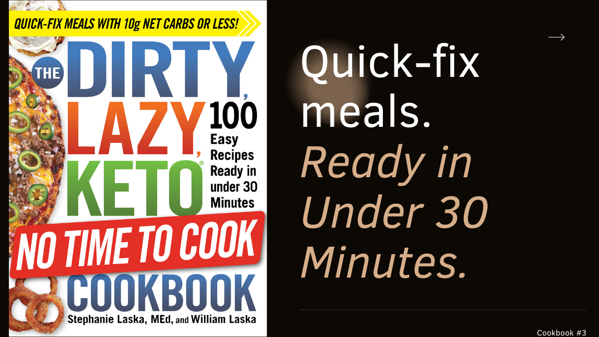 Ketosis Recipes The DIRTY LAZY KETO No Time to Cook Cookbook by Stephanie Laska