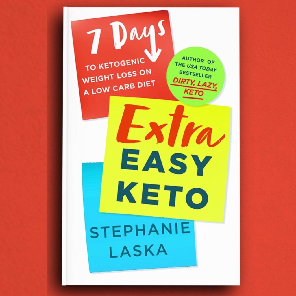 Extra Easy Keto and DIRTY LAZY KETO by Stephanie Laska