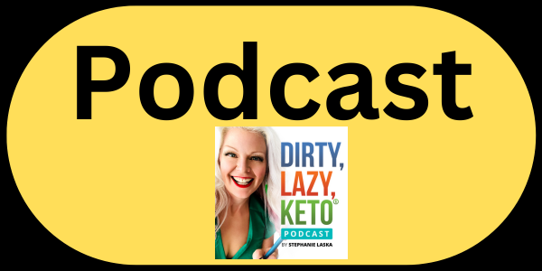 Best Podcast About the Keto Diet - DIRTY LAZY KETO Podcast by Stephanie Laska