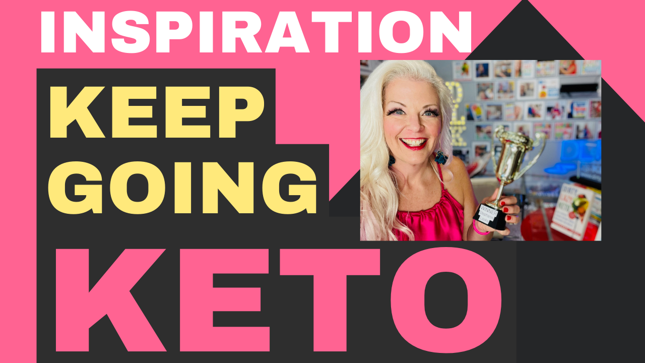 Inspiration to Keep Going on Keto